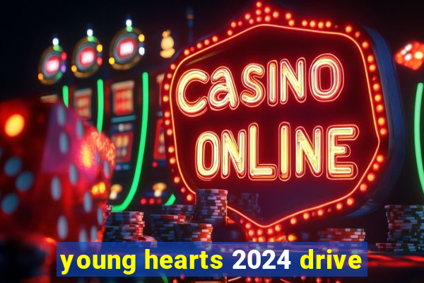 young hearts 2024 drive